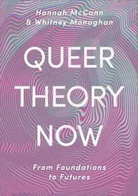 McCann / Monaghan |  Queer Theory Now | eBook | Sack Fachmedien