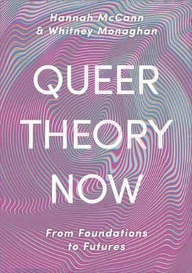 McCann / Monaghan |  Queer Theory Now | Buch |  Sack Fachmedien