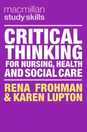 Frohman / Lupton | Critical Thinking for Nursing, Health and Social Care | Buch | 978-1-352-00979-8 | www.sack.de