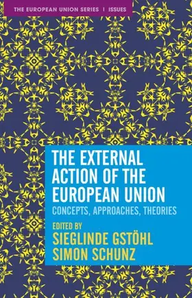 Gstöhl / Schunz |  The External Action of the European Union | Buch |  Sack Fachmedien