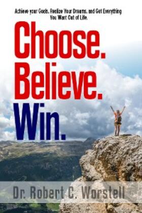 Worstell |  Choose. Believe. Win. (Mindset Stacking Guides, #18) | eBook | Sack Fachmedien