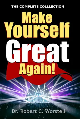 Worstell |  Make Yourself Great Again - Complete Collection (Mindset Stacking Guides, #21) | eBook | Sack Fachmedien