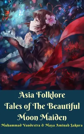 James / Vandestra |  Asia Folklore Tales of The Beautiful Moon Maiden | eBook | Sack Fachmedien