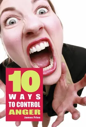Fries |  10 Ways to control anger | eBook | Sack Fachmedien