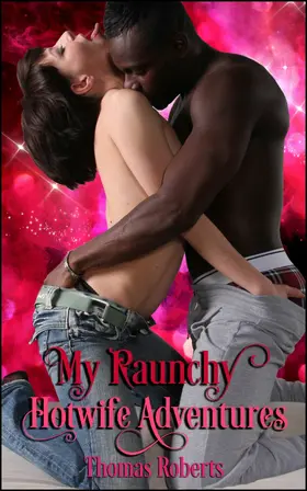 Roberts |  My Raunchy Hotwife Adventures | eBook | Sack Fachmedien
