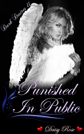 Rose |  Punished In Public (Dark Desires, #11) | eBook | Sack Fachmedien