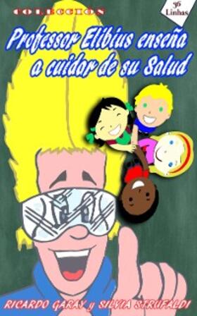 Garay / Strufaldi |  Colección Profesor Elibius ensena cuidar de su salud | eBook | Sack Fachmedien