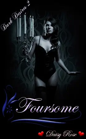 Rose |  Dark Desires 2: Foursome | eBook | Sack Fachmedien