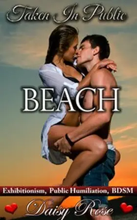 Rose |  Taken In Public 5: Beach | eBook | Sack Fachmedien