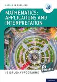 Harris / Gray |  Oxford IB Diploma Programme: IB Prepared: Mathematics applications and interpretation | Buch |  Sack Fachmedien