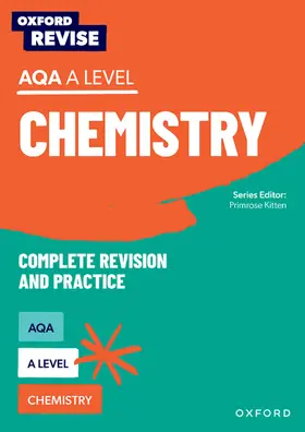 Kitten / Robbins / Wooster |  Oxford Revise: AQA A Level Chemistry Complete Revision and Practice | Buch |  Sack Fachmedien
