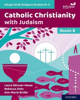 Skinner-Howe / Jinks / Bridle |  Eduqas GCSE Religious Studies Route B: Catholic Christianity with Judaism | Buch |  Sack Fachmedien