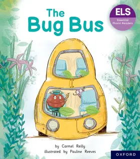 Reilly |  Essential Letters and Sounds: Essential Phonic Readers: Oxford Reading Level 1+: The Bug Bus | Buch |  Sack Fachmedien