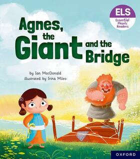 MacDonald | Essential Letters and Sounds: Essential Phonic Readers: Oxford Reading Level 6: Agnes, the Giant and the Bridge | Buch | 978-1-382-03934-5 | sack.de