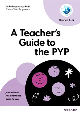 Hollands / Bernadas / Powers |  Oxford Resources for IB: A Teacher's Guide to the PYP (Grades 4-5) | Buch |  Sack Fachmedien