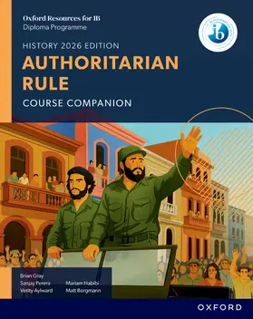 Gray / Habibi / Borgmann |  Oxford Resources for IB DP History: Authoritarian Rule Course Book | Buch |  Sack Fachmedien