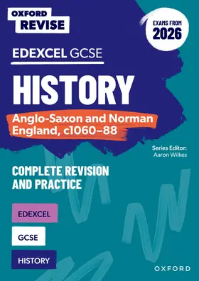 Wilkes |  Oxford Revise: GCSE Edexcel History: Anglo-Saxon and Norman England, c1060-88 Complete Revision and Practice (Exams from 2026) | Buch |  Sack Fachmedien