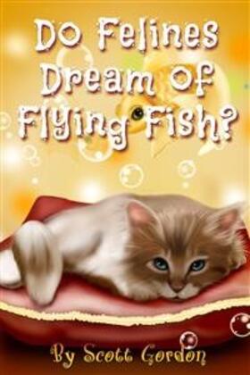 Gordon |  Do Felines Dream of Flying Fish? | eBook | Sack Fachmedien
