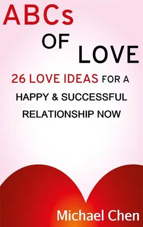 Chen |  ABCs of Love: 26 Love Ideas for a Happy & Succesful Relationship | eBook | Sack Fachmedien