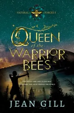 Gill |  Queen of the Warrior Bees (Natural Forces, #1) | eBook | Sack Fachmedien
