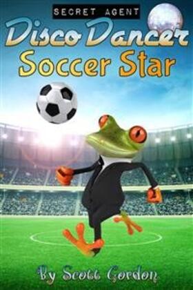 Gordon |  Secret Agent Disco Dancer: Soccer Star | eBook | Sack Fachmedien