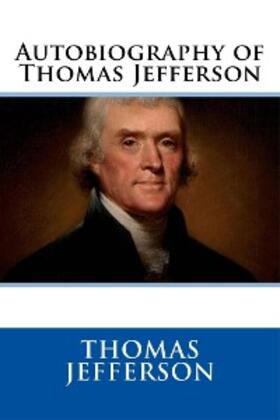 Jefferson |  Autobiography of Thomas Jefferson | eBook | Sack Fachmedien