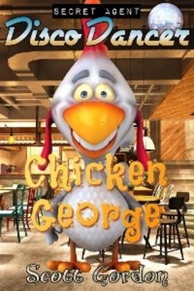 Gordon |  Secret Agent Disco Dancer: Chicken George | eBook | Sack Fachmedien