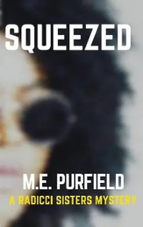Purfield |  Squeezed (Radicci Sisters Mystery, #4) | eBook | Sack Fachmedien