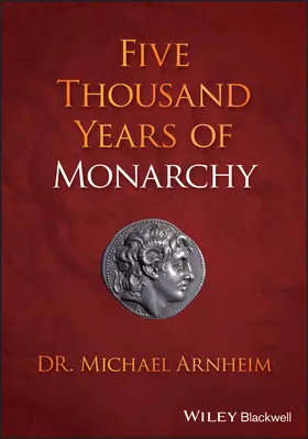 Arnheim |  Five Thousand Years of Monarchy | Buch |  Sack Fachmedien