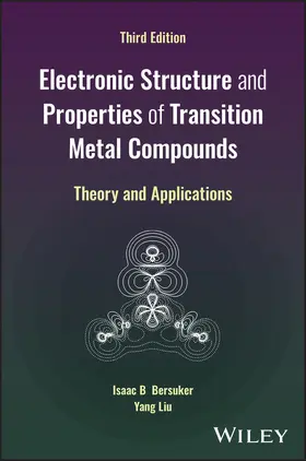 Bersuker / Liu |  Electronic Structure and Properties of Transition Metal Compounds | Buch |  Sack Fachmedien