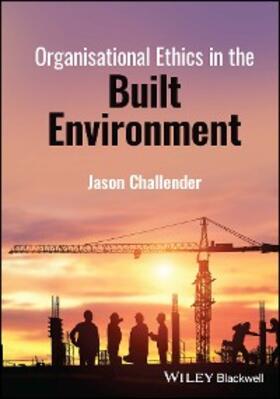 Challender |  Organisational Ethics in the Built Environment | eBook | Sack Fachmedien
