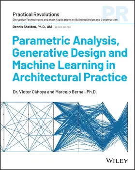 Okhoya / Bernal |  Parametric Analysis, Generative Design and Machine Learning in Architectural Practice | Buch |  Sack Fachmedien