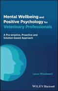 Woodward |  Mental Wellbeing and Positive Psychology for Veterinary Professionals | Buch |  Sack Fachmedien