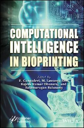 Gangadevi / Shri / Dhanaraj |  Computational Intelligence in Bioprinting | eBook | Sack Fachmedien