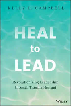 Campbell |  Heal to Lead | Buch |  Sack Fachmedien