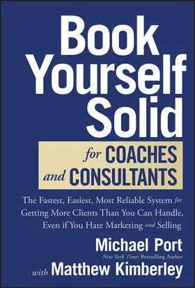 Port / Kimberley |  Book Yourself Solid for Coaches and Consultants | Buch |  Sack Fachmedien