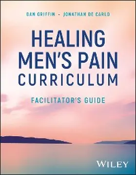 Griffin / de Carlo |  Healing Men's Pain Curriculum, Facilitator's Guide | eBook | Sack Fachmedien