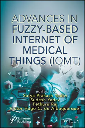 Prakash Yadav / Yadav / Raj |  Advances in Fuzzy-Based Internet of Medical Things (Iomt) | Buch |  Sack Fachmedien
