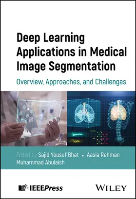 Bhat / Rehman / Abulaish |  Deep Learning Applications in Medical Image Segmentation | Buch |  Sack Fachmedien