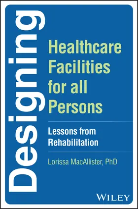 MacAllister |  Designing Healthcare Facilities for All Persons | Buch |  Sack Fachmedien