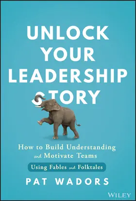 Wadors |  Unlock Your Leadership Story | Buch |  Sack Fachmedien