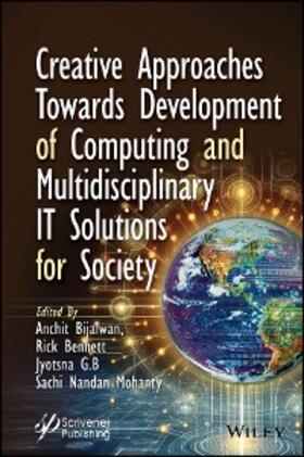 Bijalwan / Bennett / G. B. |  Creative Approaches Towards Development of Computing and Multidisciplinary IT Solutions for Society | eBook | Sack Fachmedien