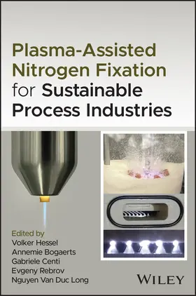 Hessel / Bogaerts / Centi |  Plasma-Assisted Nitrogen Fixation for Sustainable Process Industries | Buch |  Sack Fachmedien