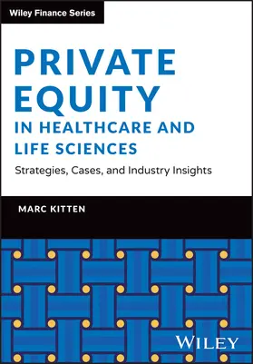 Kitten / Chemla |  Private Equity in Healthcare and Life Sciences - Strategies, Cases, and Industry Insights | Buch |  Sack Fachmedien