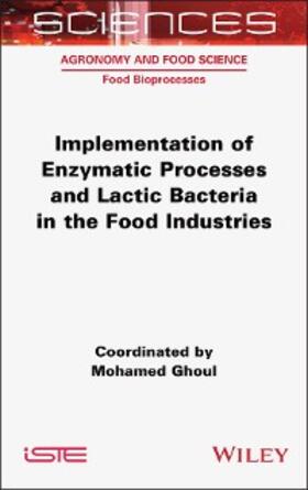 Ghoul | Implementation of Enzymatic Processes and Lactic Bacteria in the Food Industries | E-Book | www.sack.de