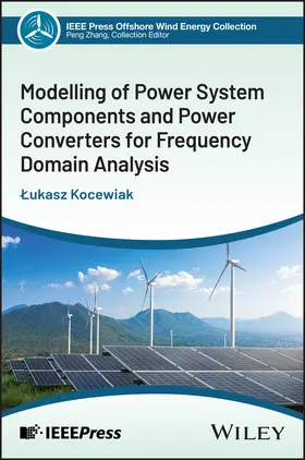 Kocewiak |  Modelling of Power System Components and Power Con verters for Frequency Domain Analysis | Buch |  Sack Fachmedien