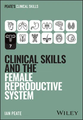 Peate |  Clinical Skills and the Female Reproductive System | Buch |  Sack Fachmedien