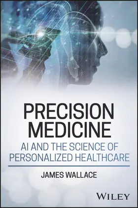 Wallace |  Precision Medicine, AI and the Science of Personalized Healthcare | Buch |  Sack Fachmedien