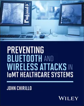 Chirillo |  Preventing Bluetooth and Wireless Attacks in Iomt Healthcare Systems | Buch |  Sack Fachmedien