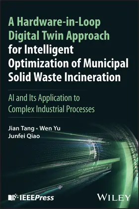 Yu / Tang / Qiao |  A Hardware-In-Loop Digital Twin Approach for Intelligent Optimization of Municipal Solid Waste Incineration | Buch |  Sack Fachmedien
